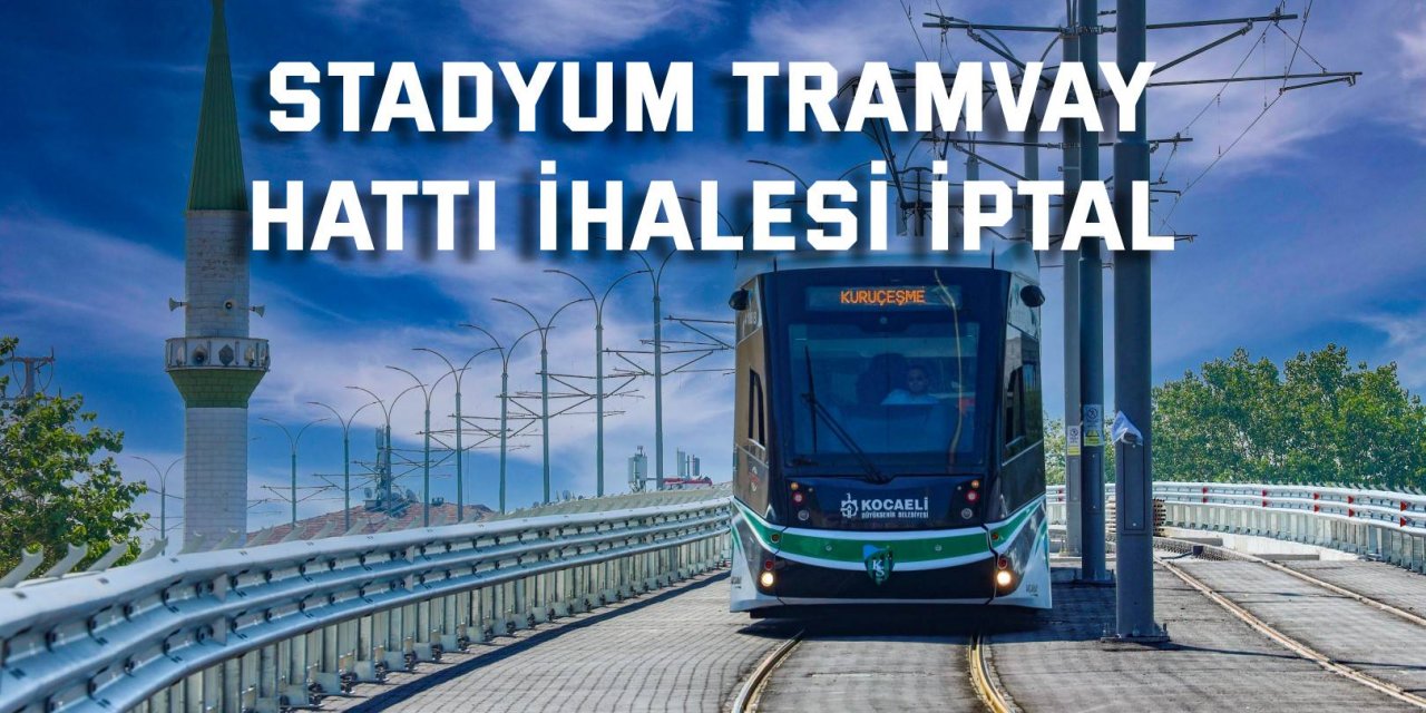 Stadyum Tramvay Hattı ihalesi iptal