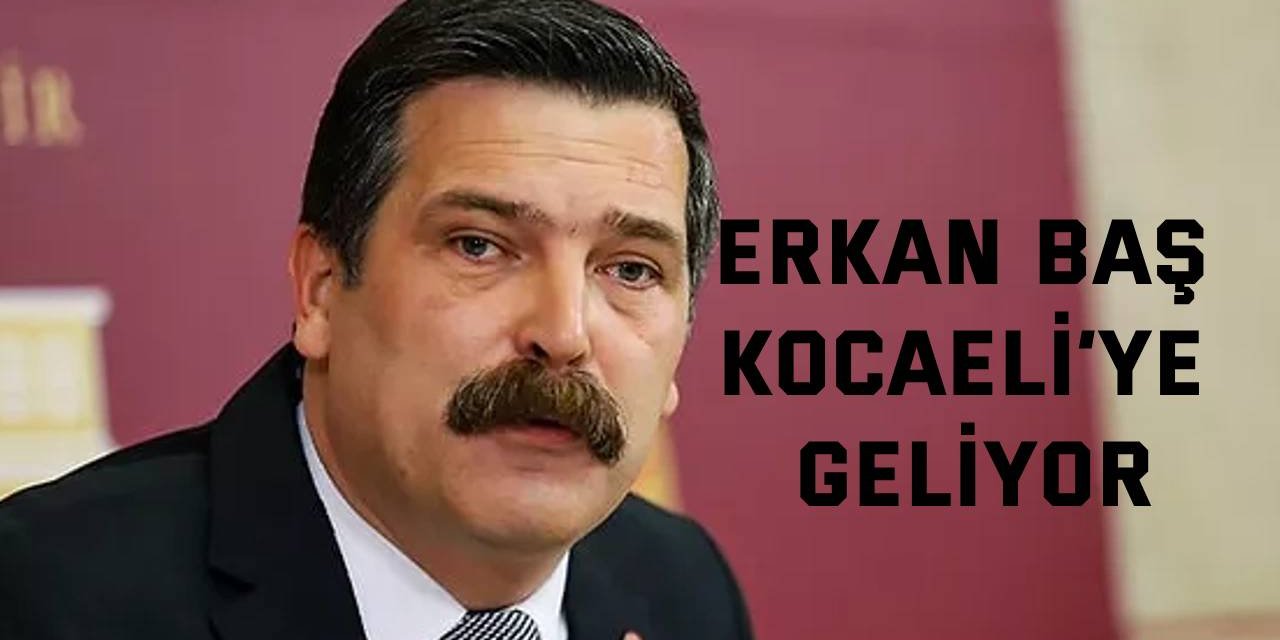 Erkan Baş Kocaeli’ye geliyor