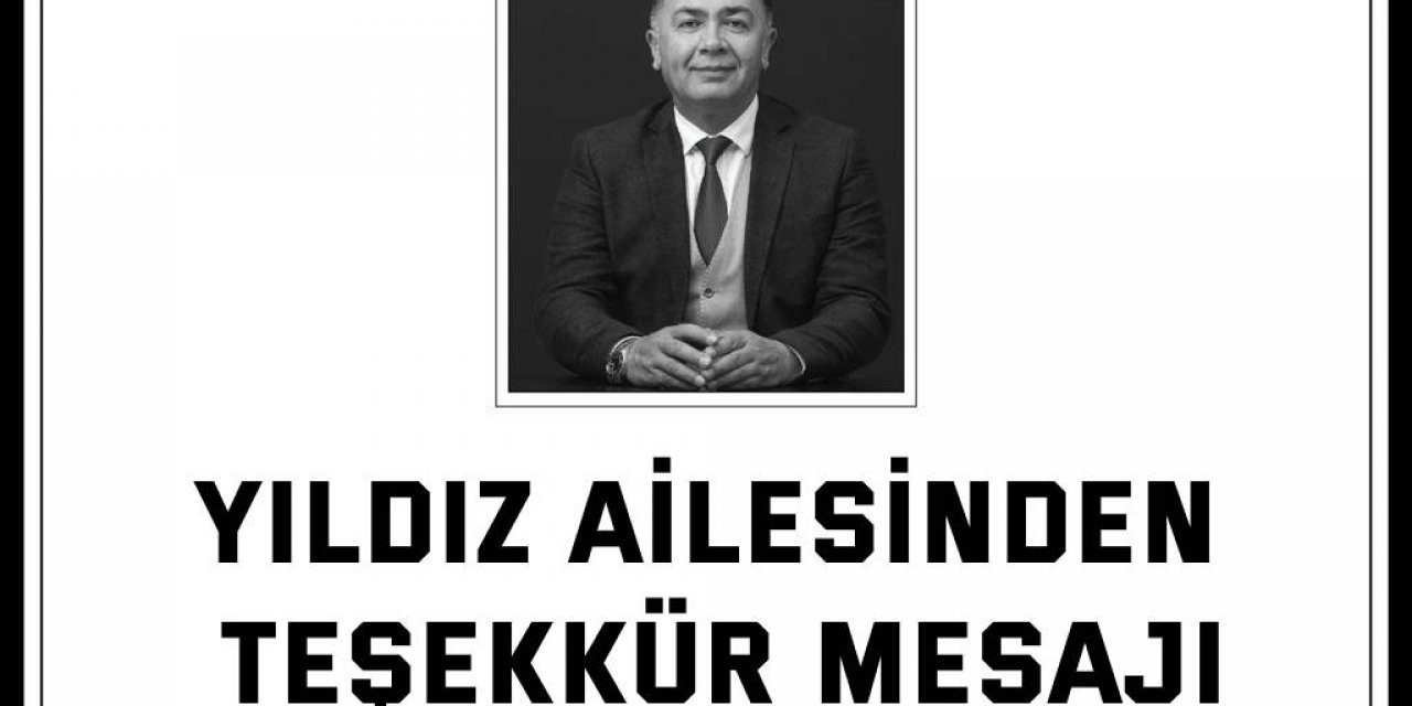 Yıldız ailesinden teşekkür mesajı