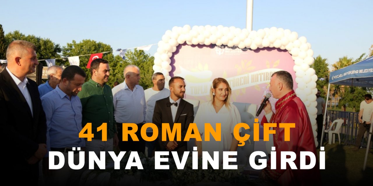 41 Roman çift dünya evine girdi