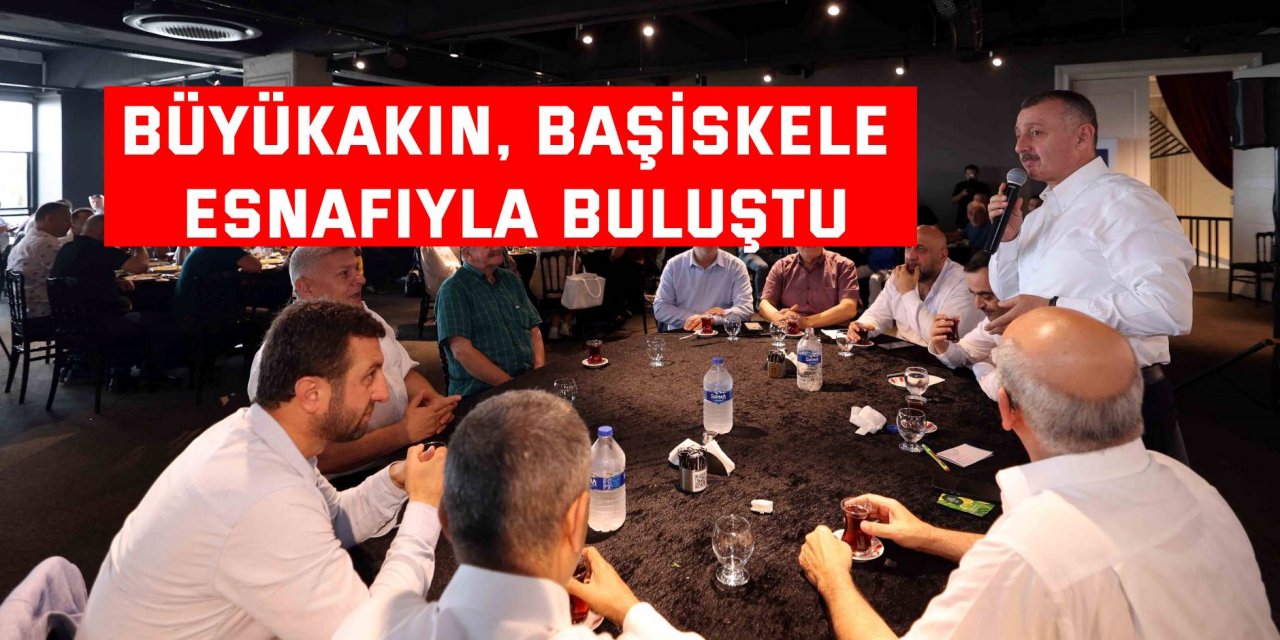 Büyükakın, Başiskele esnafıyla buluştu