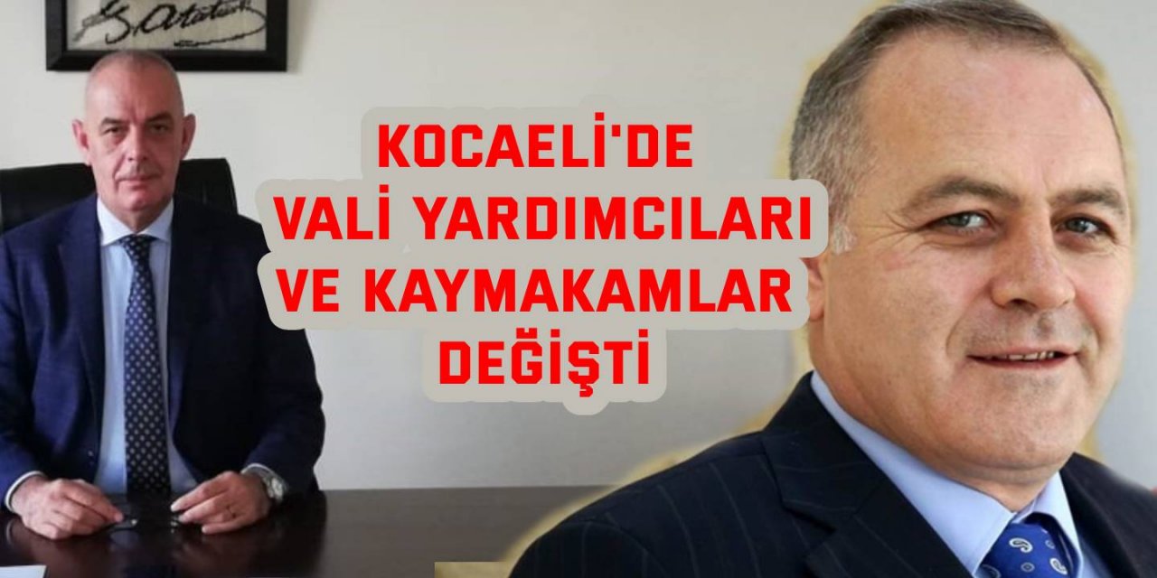 Kocaeli'de vali yardımcıları ve kaymakamlar değişti