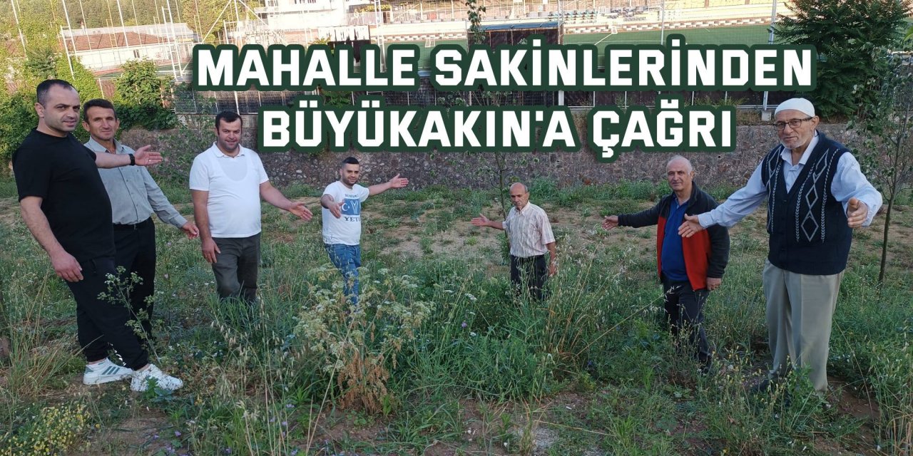 Mahalle sakinlerinden  Büyükakın'a çağrı