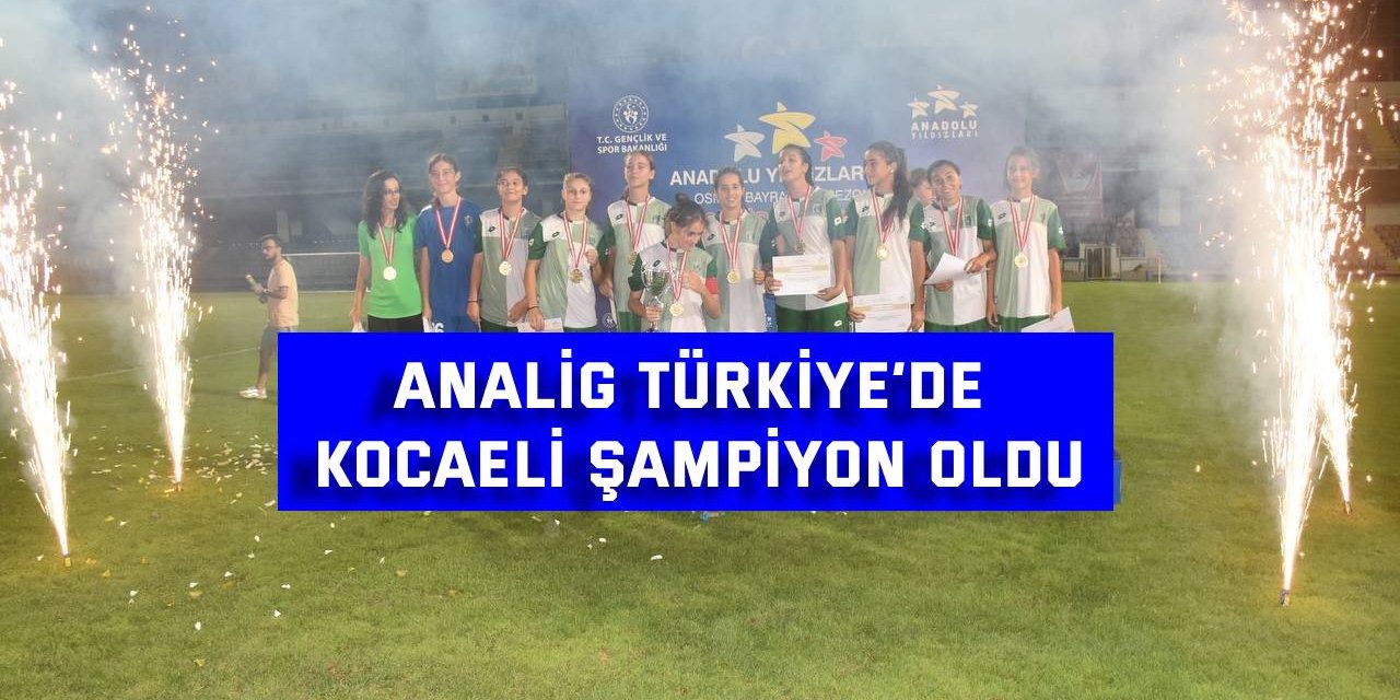 ANALİG Türkiye’de  Kocaeli  şampiyon oldu