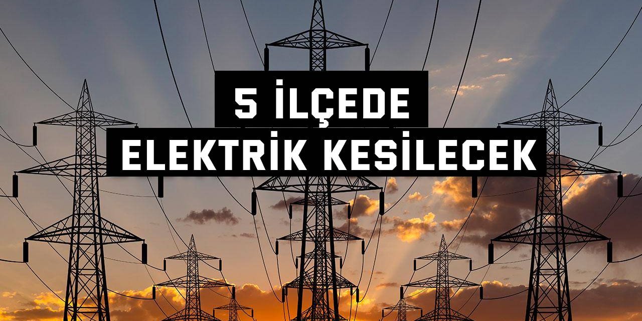 Kocaeli'nin 5 ilçesinde elektrikler kesilecek