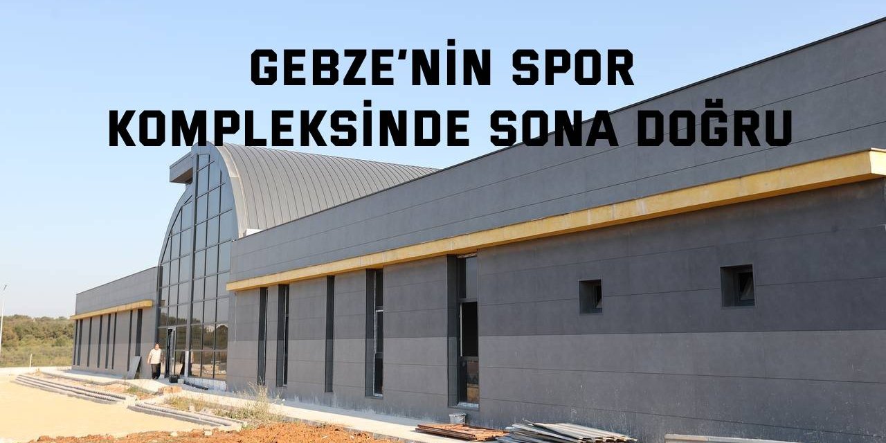 Gebze’nin spor kompleksinde sona doğru