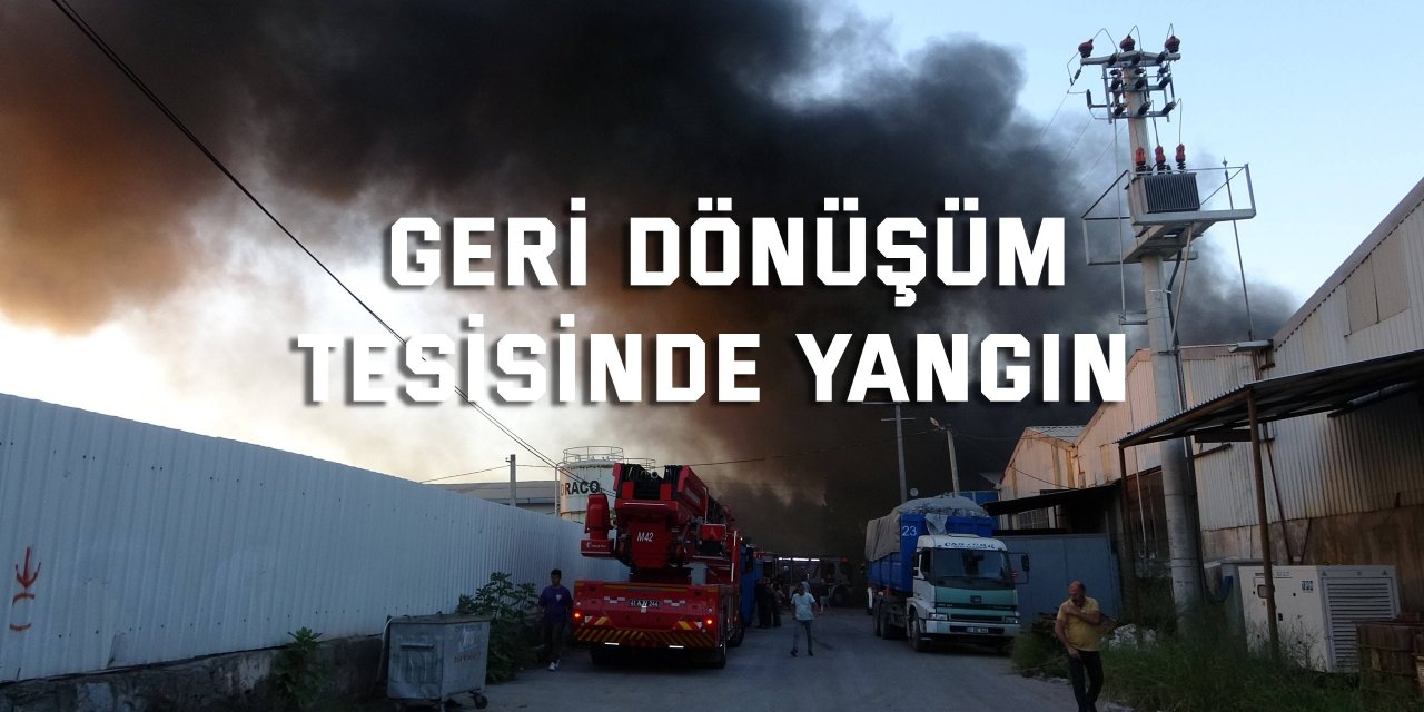 Geri dönüşüm tesisinde yangın