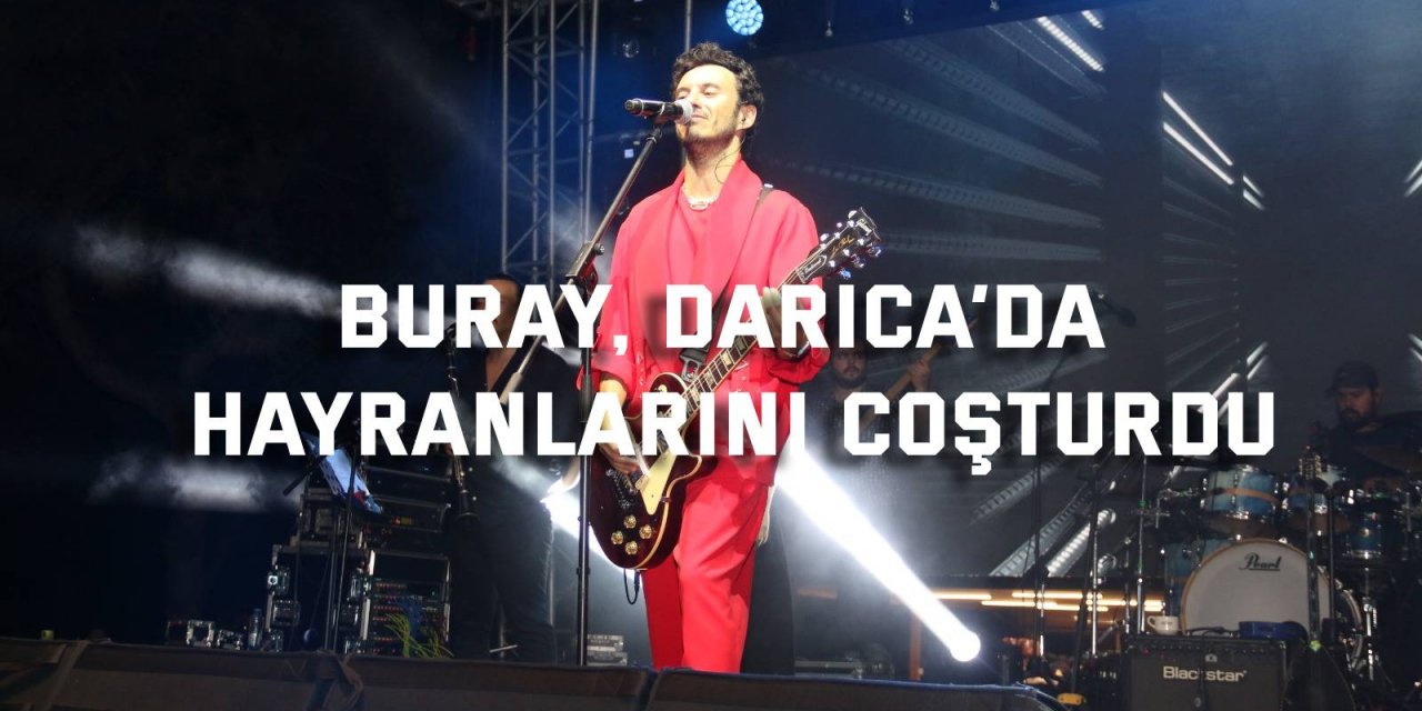 Buray, Darıca’da hayranlarını coşturdu