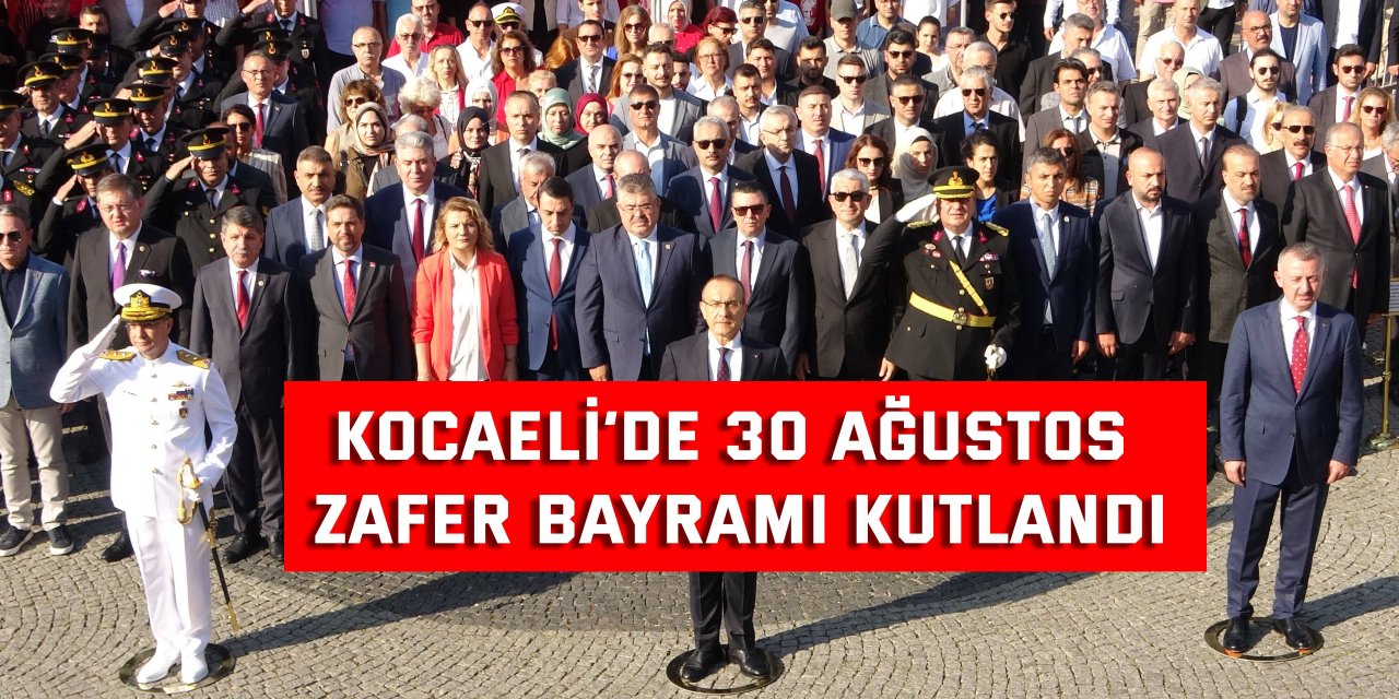 Kocaeli’de 30 Ağustos Zafer Bayramı kutlandı