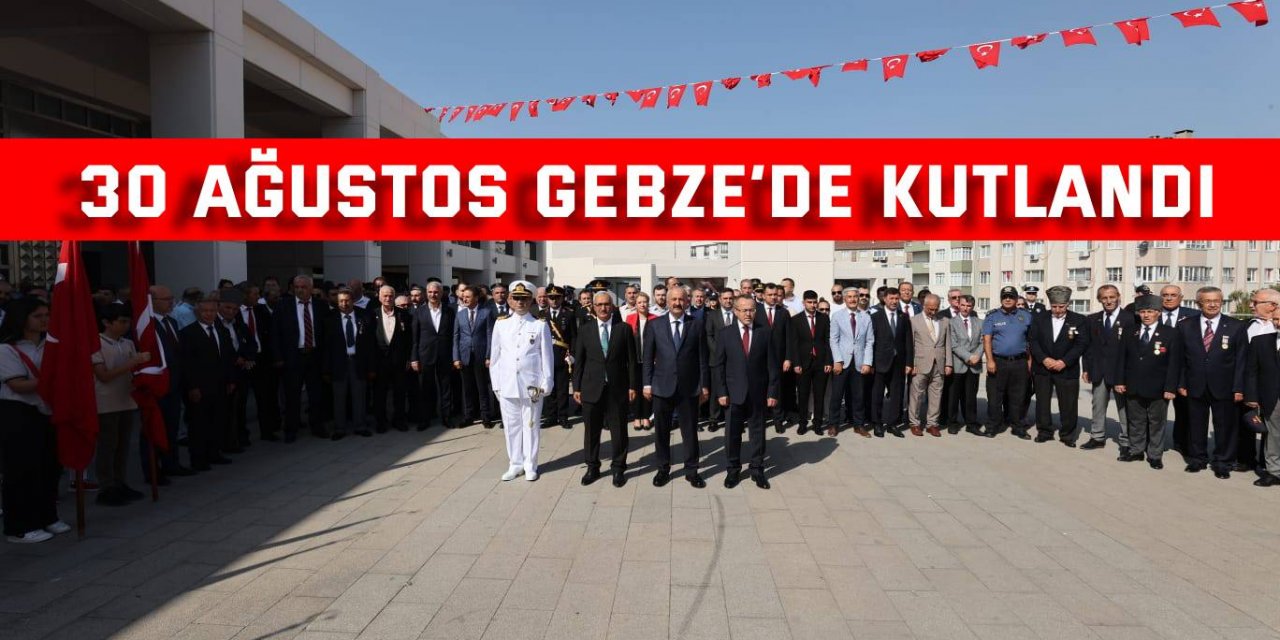 30 Ağustos Gebze’de Kutlandı