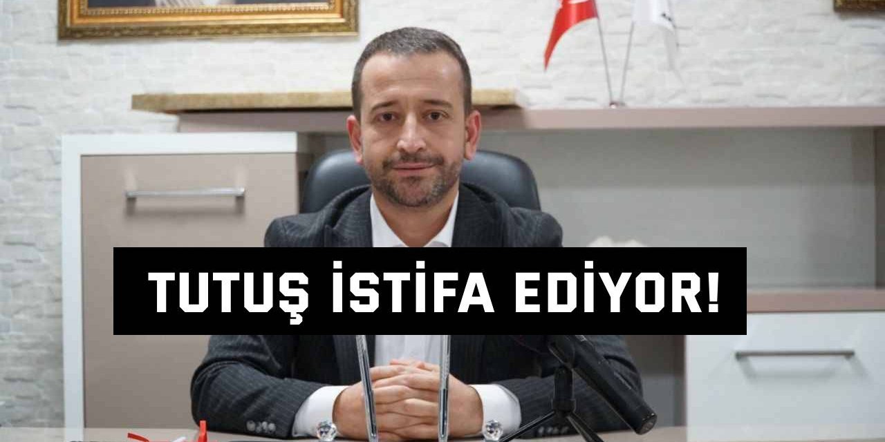 Tutuş istifa ediyor!