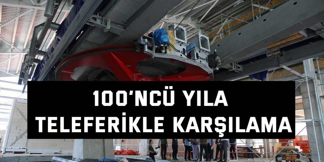 100’ncü yıla teleferikle karşılama