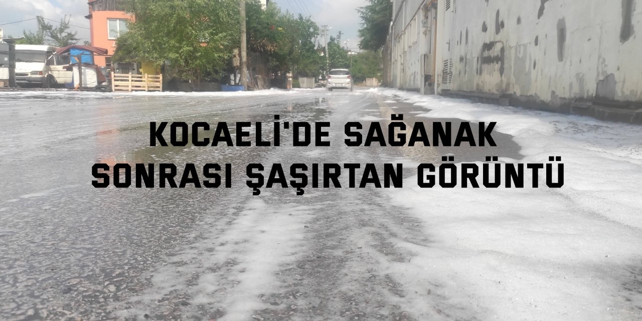 Kocaeli'de sağanak sonrası şaşırtan görüntü