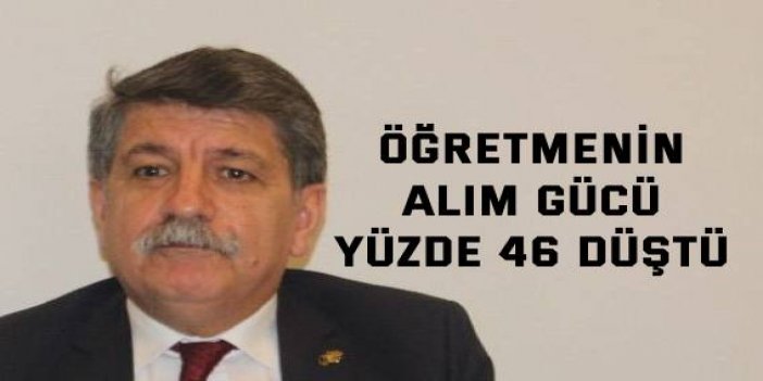 Öğretmenin alım gücü yüzde 46 düştü