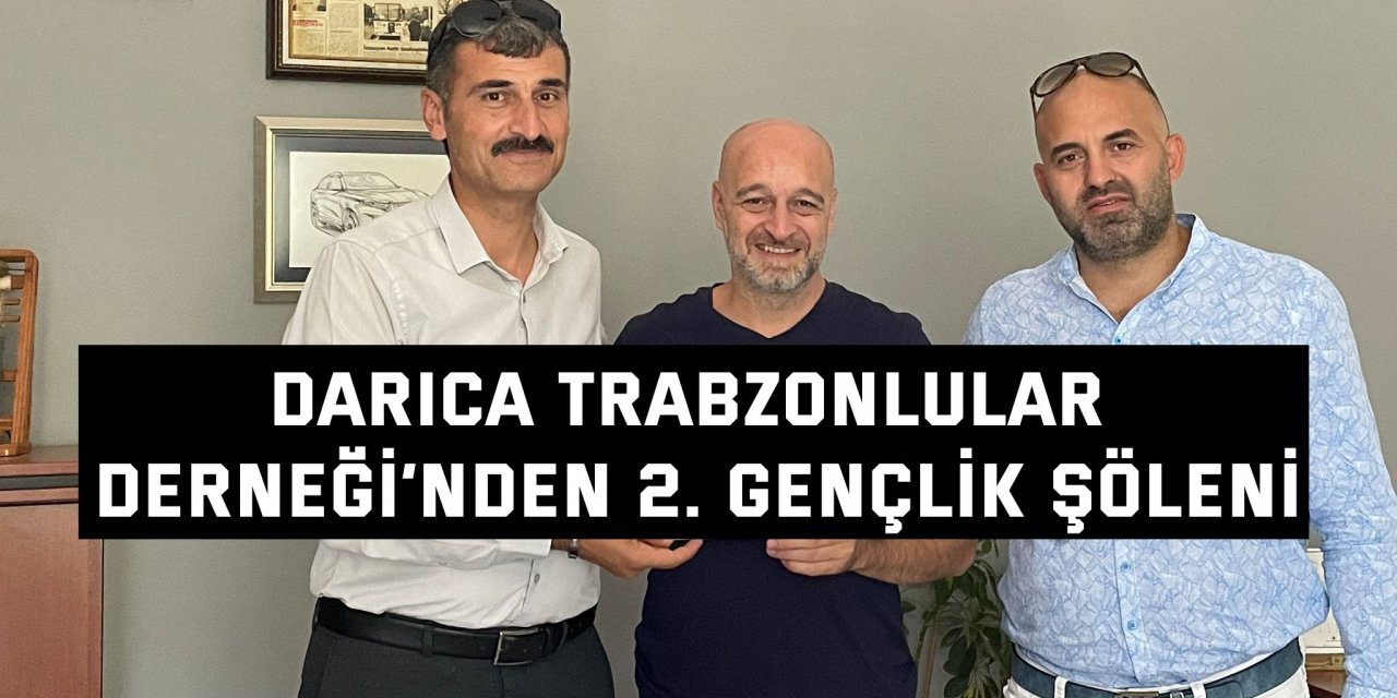 Darıca Trabzonlular Derneği’nden 2. Gençlik Şöleni