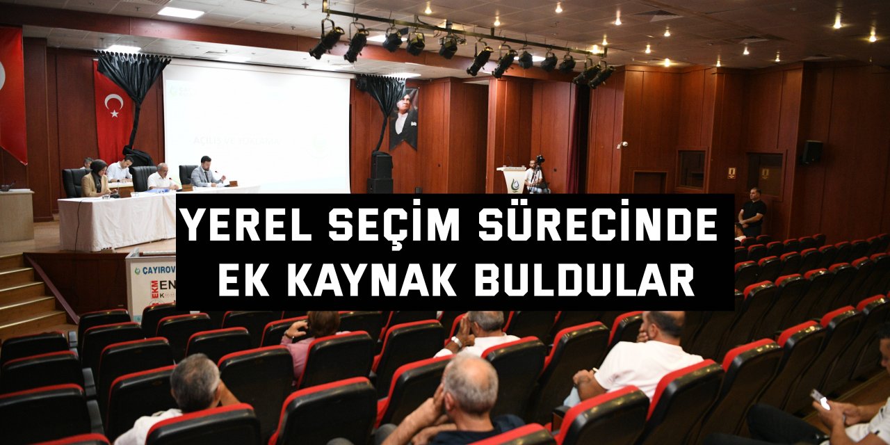 Yerel seçim sürecinde ek kaynak buldular