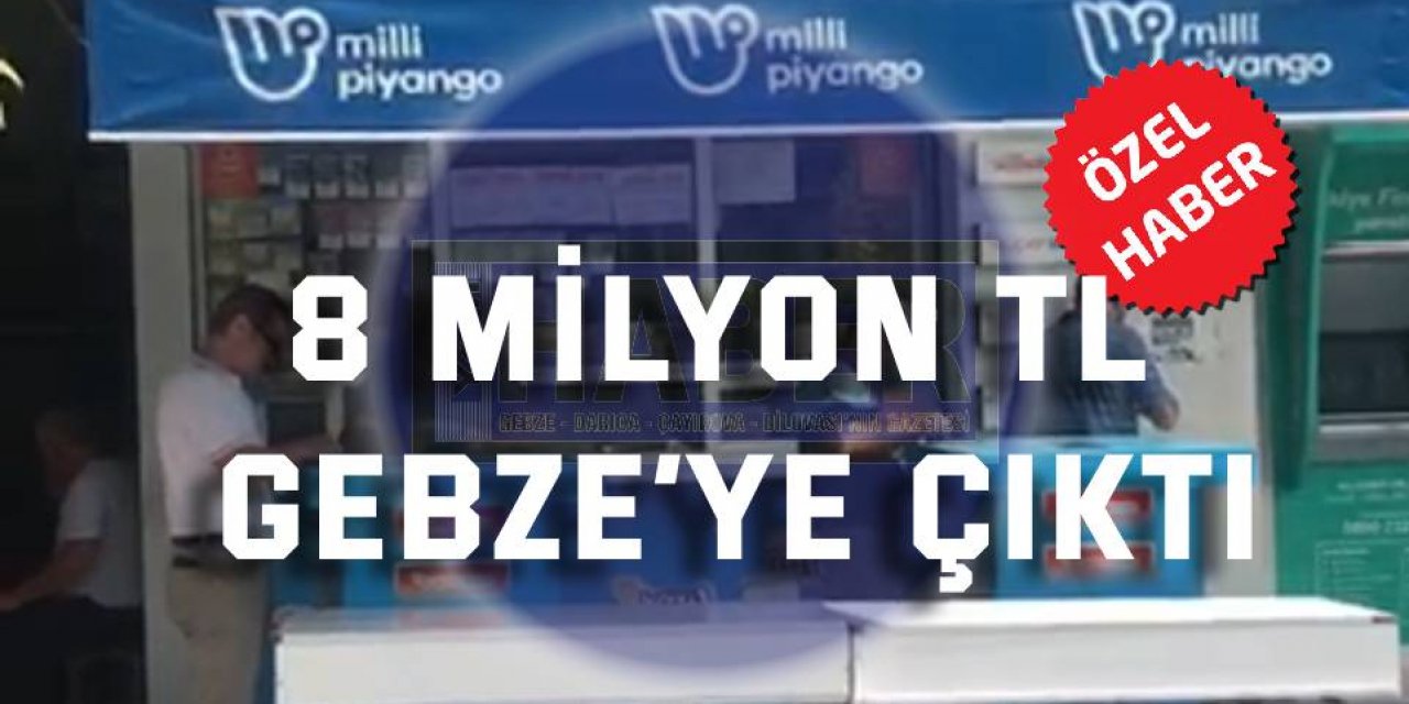 8 milyon TL Gebze’ye çıktı