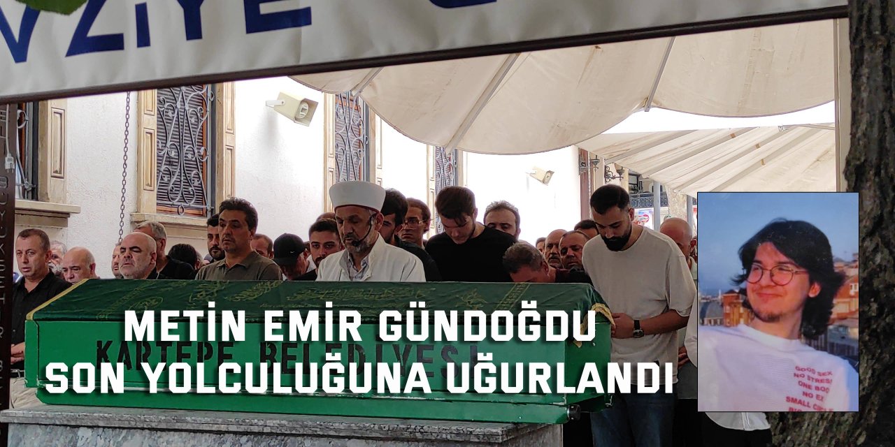 Metin Emir Gündoğdu son yolculuğuna uğurlandı