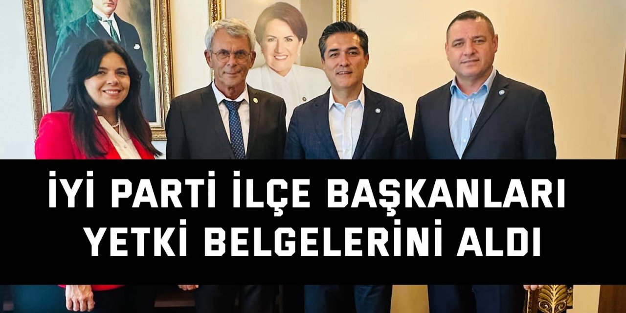 İyi Parti ilçe başkanları  yetki belgelerini aldı