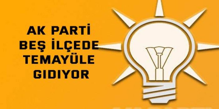 Ak Parti beş ilçede temayüle gidiyor