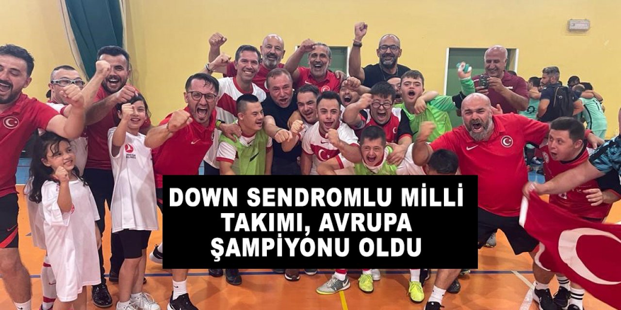 Down Sendromlu Milli Takımı, Avrupa şampiyonu oldu