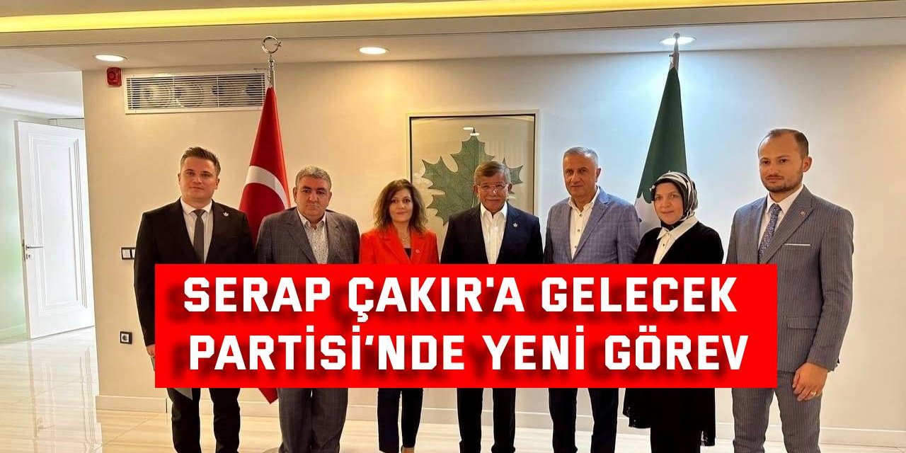 Serap Çakır'a Gelecek Partisi’nde Yeni Görev