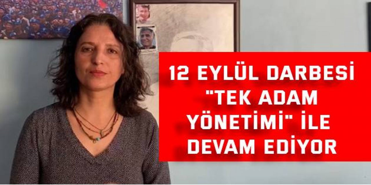 12 Eylül darbesi "Tek adam yönetimi" ile devam ediyor