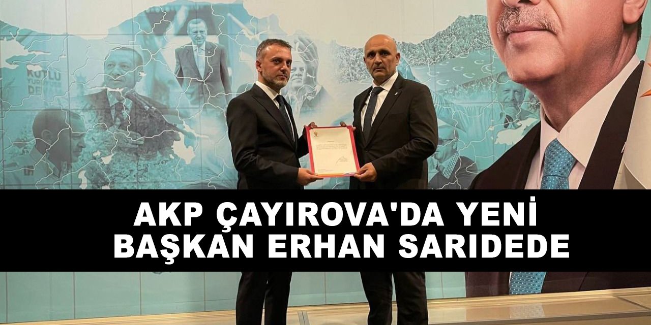 AKP Çayırova'da yeni başkan Erhan Sarıdede