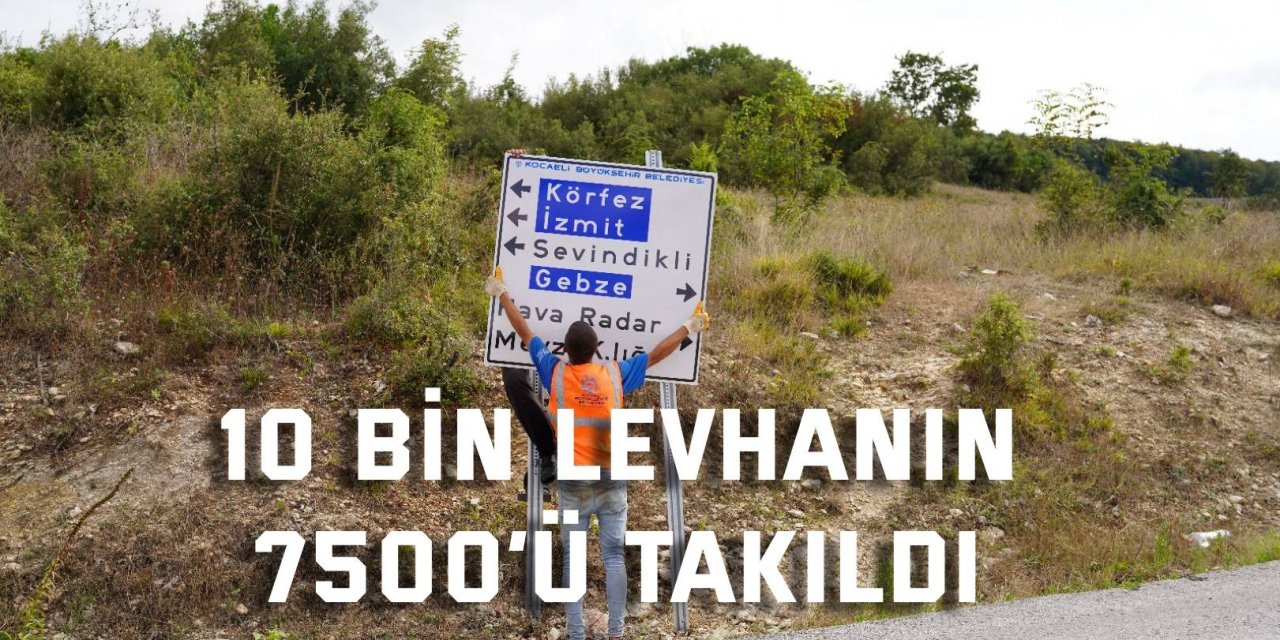 10 bin levhanın 7500’ü takıldı