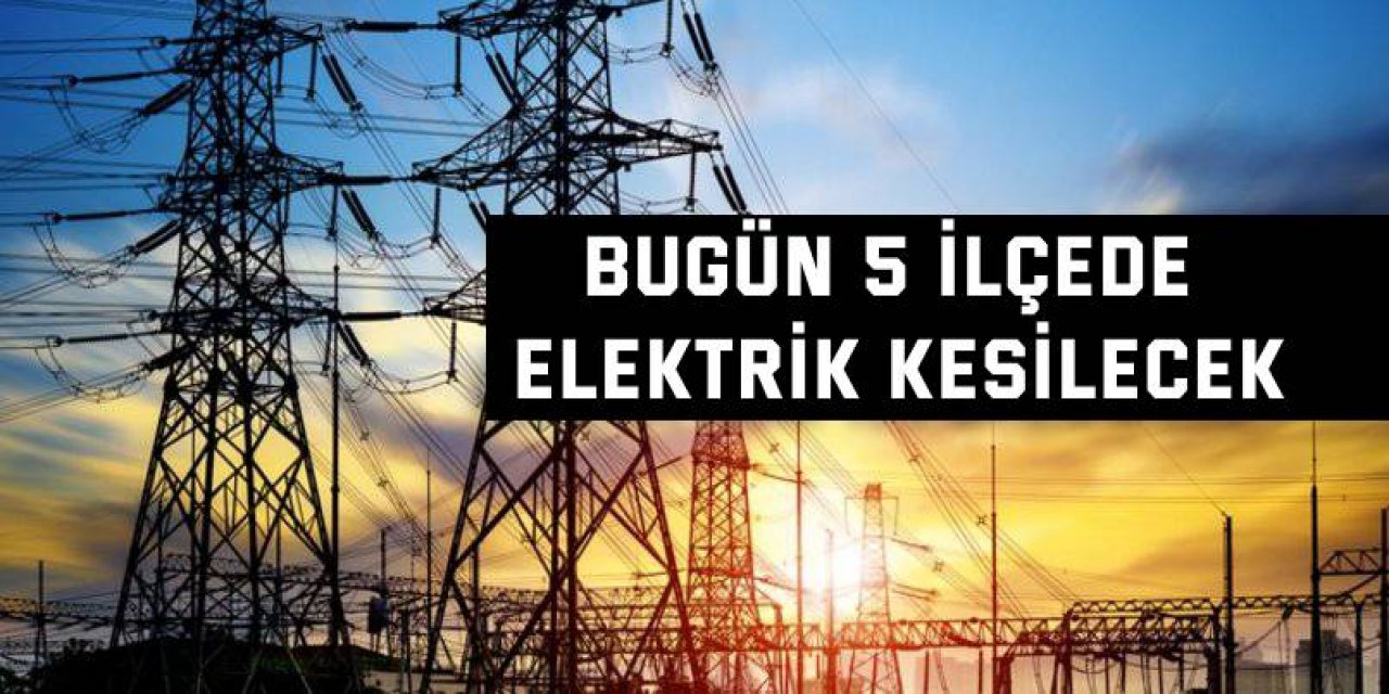 Kocaeli’nin 5 ilçesinde elektrik kesilecek