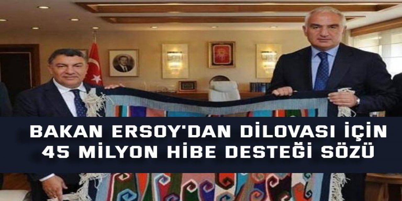 Bakan Ersoy'dan Dilovası için  45 milyon hibe desteği sözü