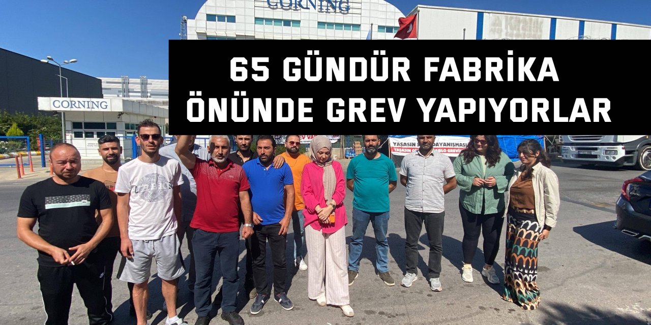 65 gündür fabrika önünde grev yapıyorlar