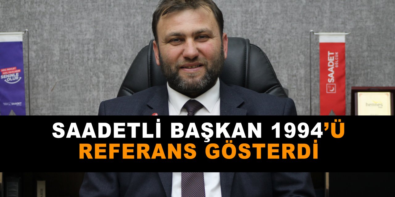 Saadetli başkan 1994’ü referans gösterdi