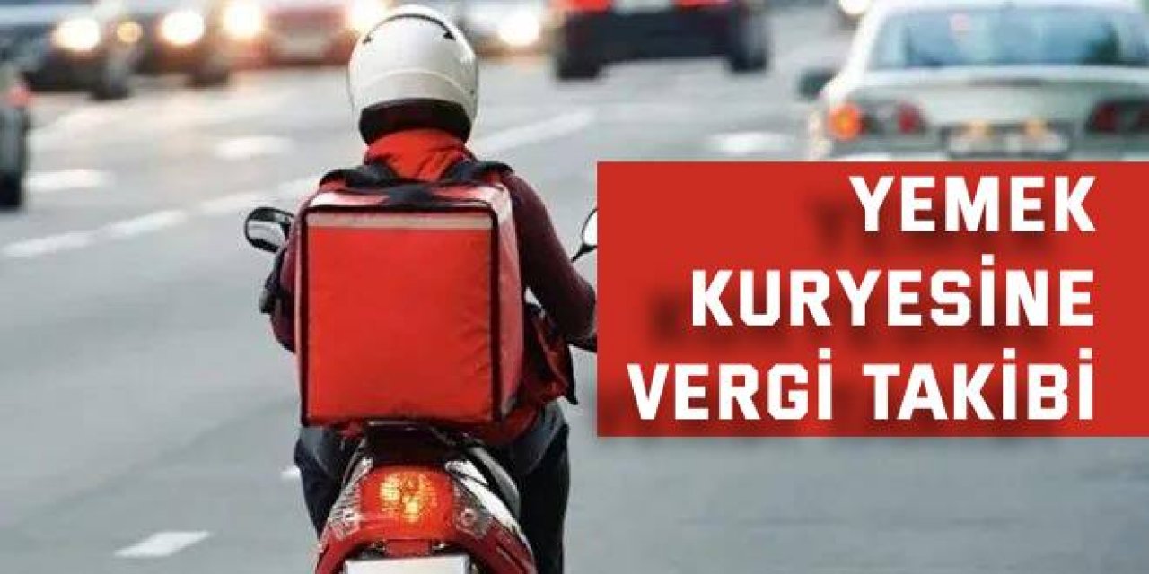 Yemek kuryesine vergi takibi