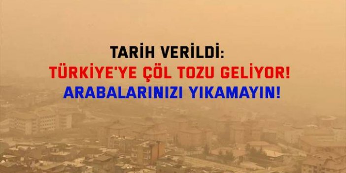 Tarih verildi: Türkiye'ye çöl tozu geliyor! Arabalarınızı yıkamayın!