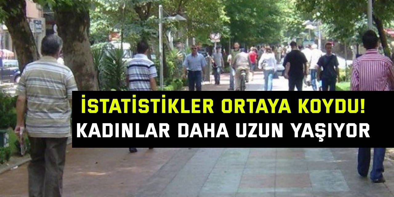 İstatistikler ortaya koydu!  Kadınlar daha uzun yaşıyor