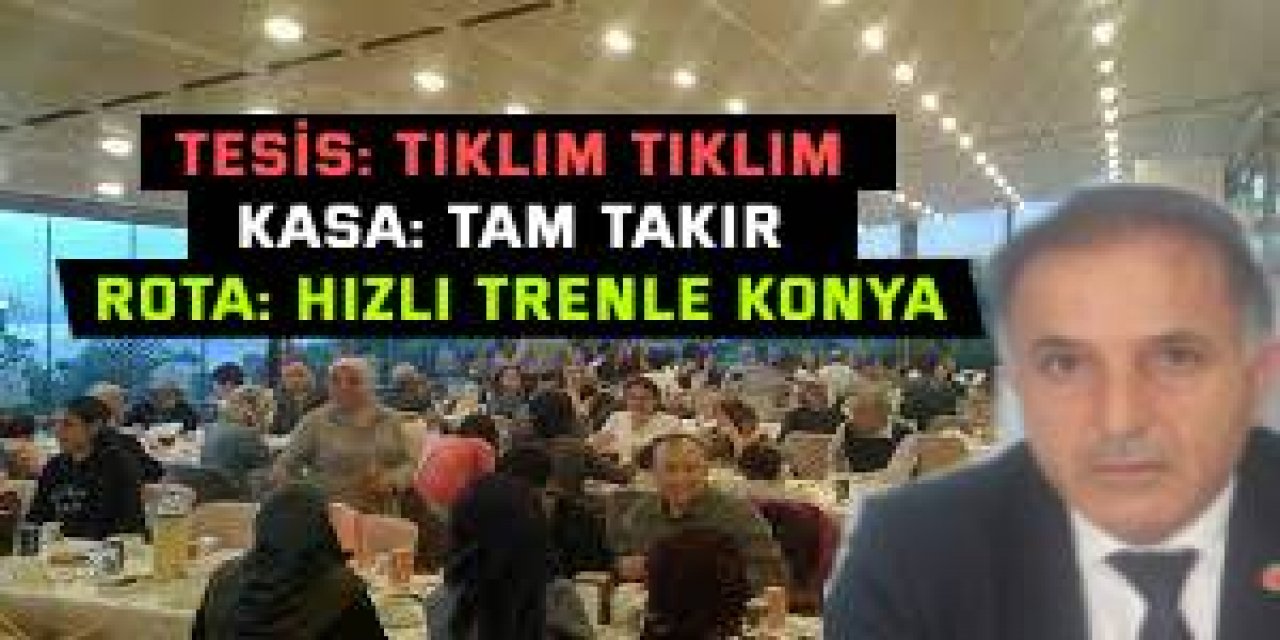 Tesis: Tıklım tıklım. Kasa: Tam takır. Rota: Hızlı trenle Konya