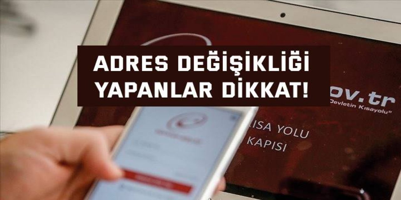 Adres değişikliği yapanlar dikkat!