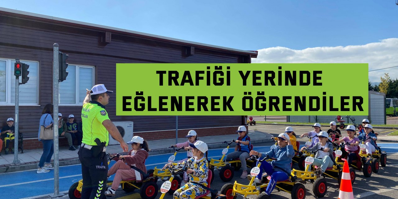 Trafiği yerinde, eğlenerek öğrendiler