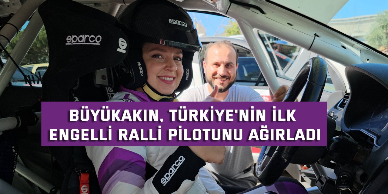 Büyükakın, Türkiye'nin ilk engelli ralli pilotunu ağırladı
