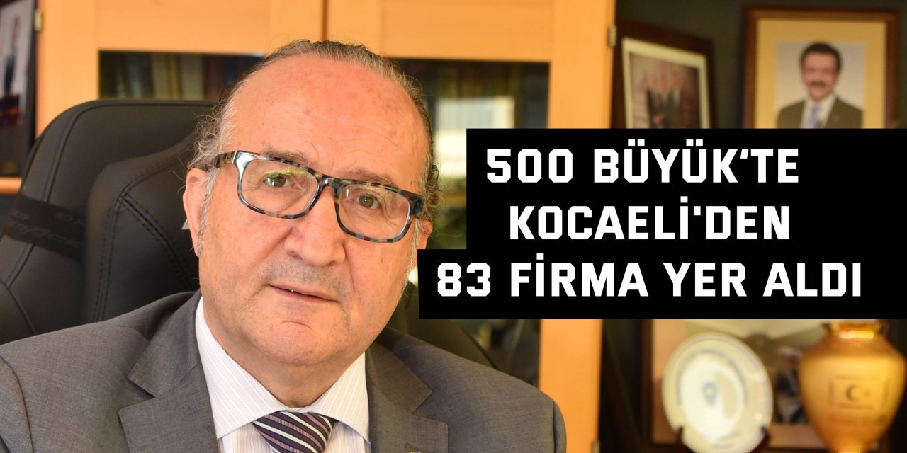500 Büyük’te Kocaeli'den 83 firma yer aldı