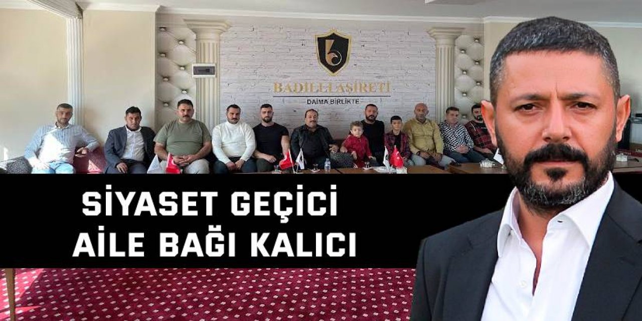 Siyaset geçici  aile bağı kalıcı