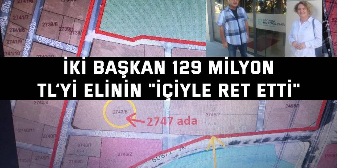 İki başkan 129 milyon  TL’yi elinin "içiyle ret etti"