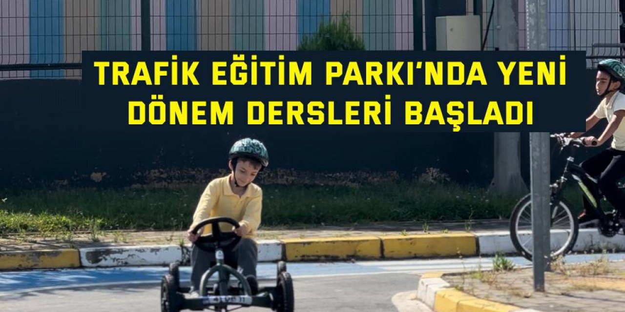 Trafik Eğitim Parkı’nda yeni  dönem dersleri başladı