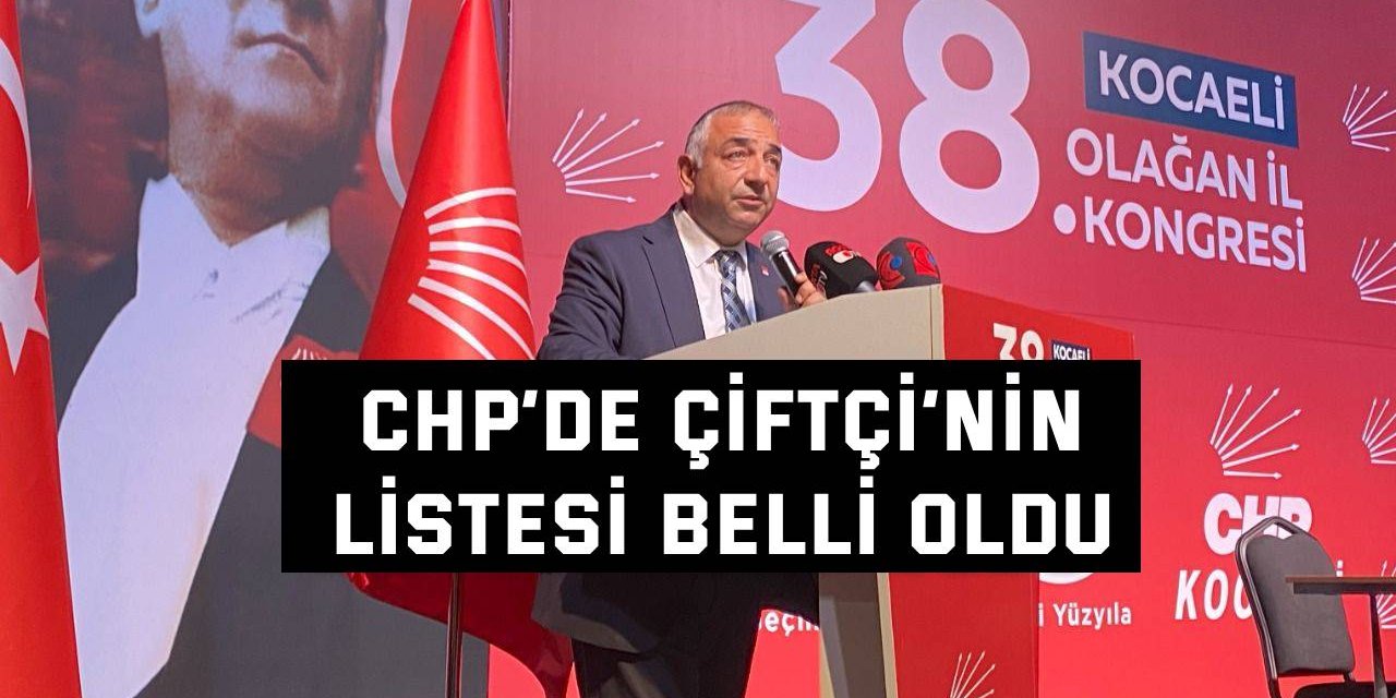 CHP’de Çiftçi’nin listesi belli oldu