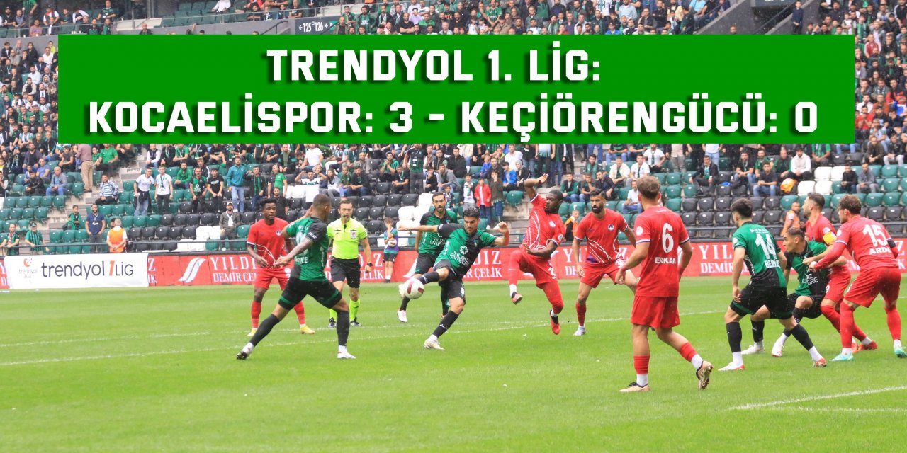 TRENDYOL 1. LİG:   Kocaelispor: 3 - Keçiörengücü: 0