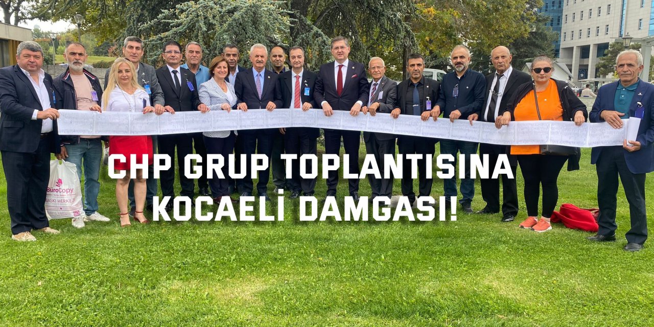 CHP Grup Toplantısına Kocaeli damgası!