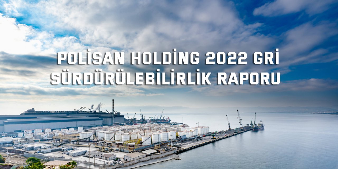 Polisan Holding 2022 Gri  Sürdürülebilirlik Raporu