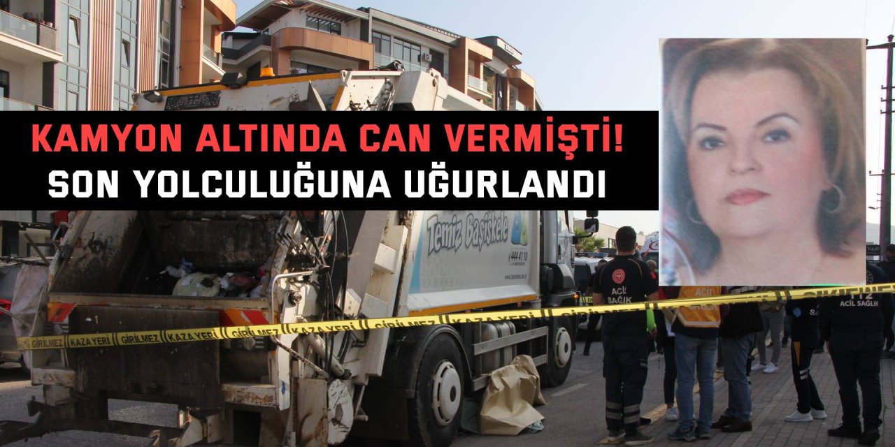 Kamyon altında can vermişti!  Son yolculuğuna uğurlandı