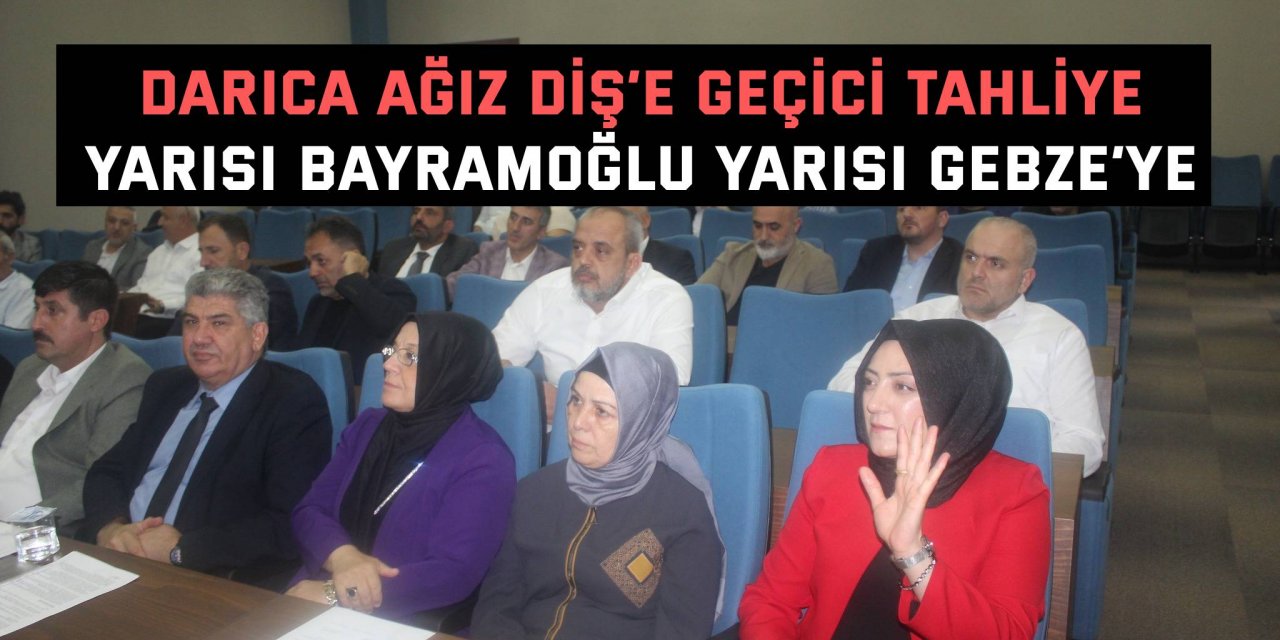 Darıca Ağız Diş’e geçici tahliye Yarısı Bayramoğlu yarısı Gebze’ye